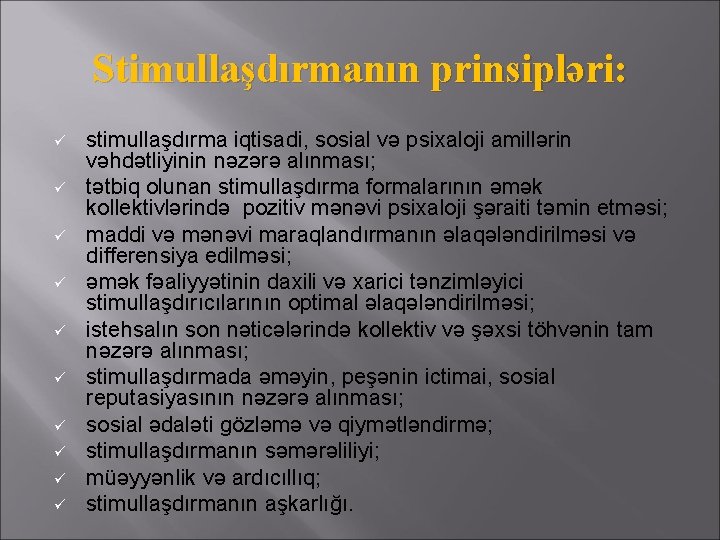 Stimullaşdırmanın prinsipləri: ü ü ü ü ü stimullaşdırma iqtisadi, sosial və psixaloji amillərin vəhdətliyinin