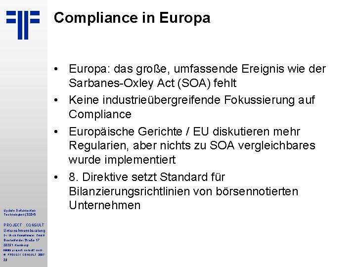 Compliance in Europa Update Dokumenten Technologien (S 204) PROJECT CONSULT Unternehmensberatung Dr. Ulrich Kampffmeyer