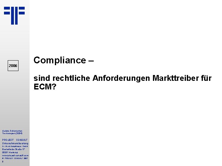 2006 Compliance – sind rechtliche Anforderungen Markttreiber für ECM? Update Dokumenten Technologien (S 204)