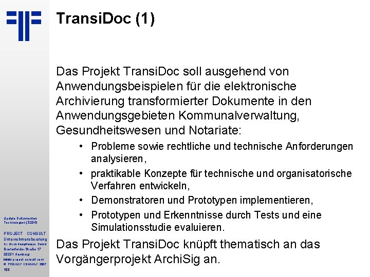 Transi. Doc (1) Das Projekt Transi. Doc soll ausgehend von Anwendungsbeispielen für die elektronische