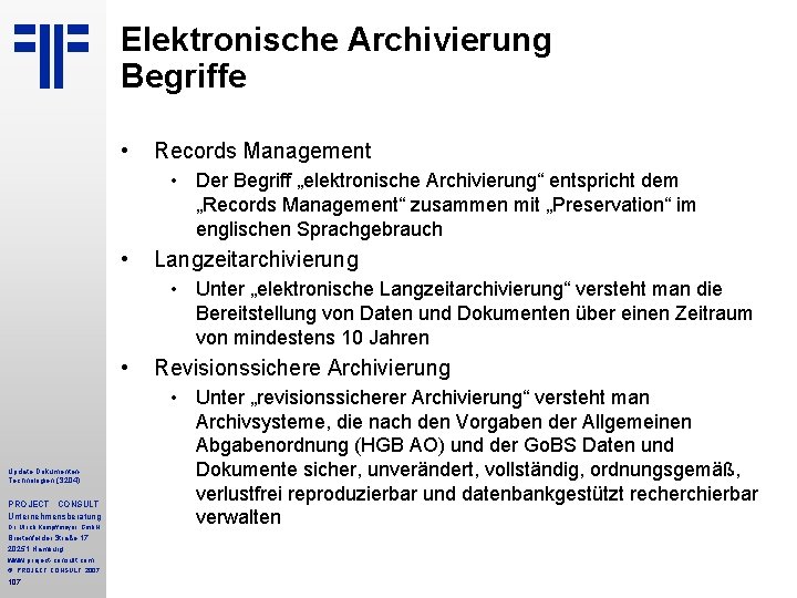 Elektronische Archivierung Begriffe • Records Management • Der Begriff „elektronische Archivierung“ entspricht dem „Records