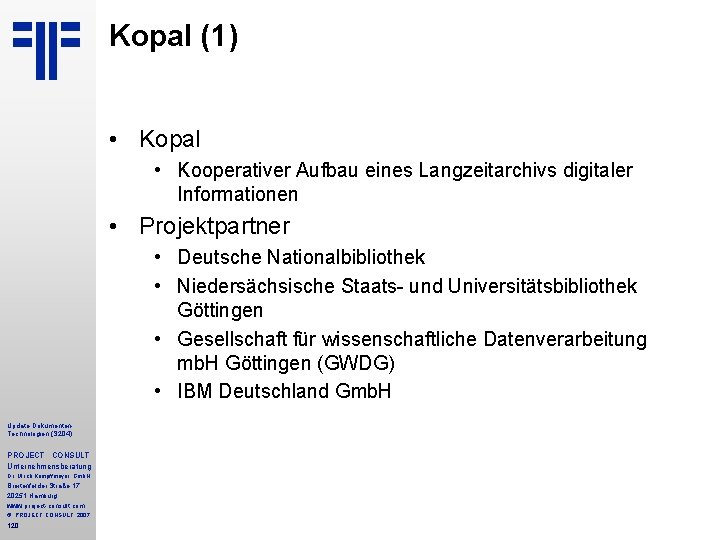Kopal (1) • Kopal • Kooperativer Aufbau eines Langzeitarchivs digitaler Informationen • Projektpartner •