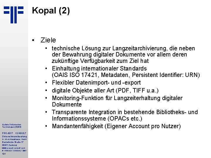 Kopal (2) • Ziele Update Dokumenten Technologien (S 204) PROJECT CONSULT Unternehmensberatung Dr. Ulrich