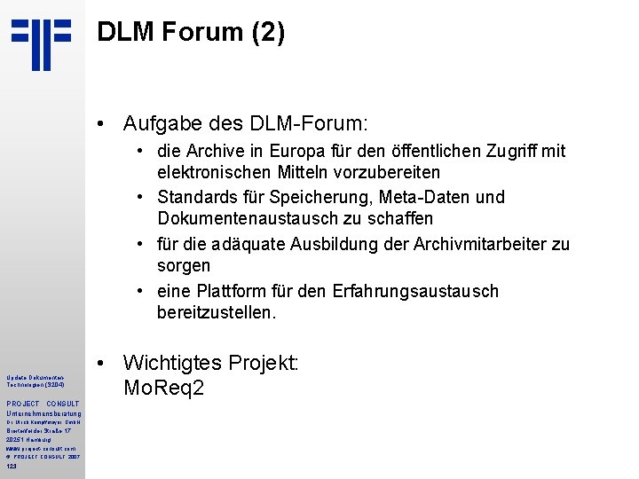 DLM Forum (2) • Aufgabe des DLM Forum: • die Archive in Europa für