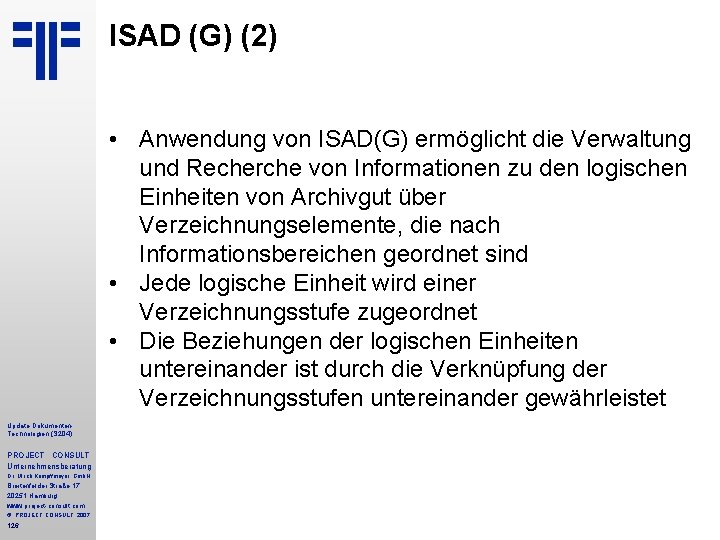 ISAD (G) (2) • Anwendung von ISAD(G) ermöglicht die Verwaltung und Recherche von Informationen