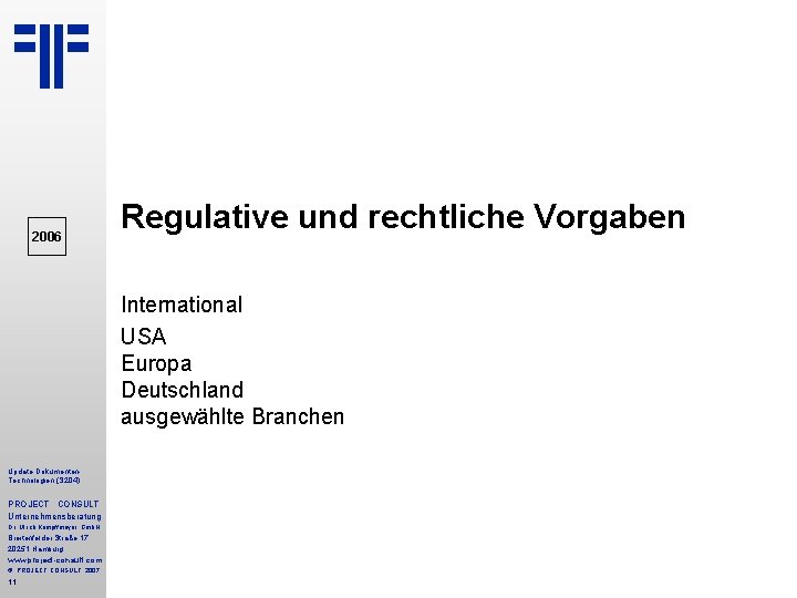 2006 Regulative und rechtliche Vorgaben International USA Europa Deutschland ausgewählte Branchen Update Dokumenten Technologien
