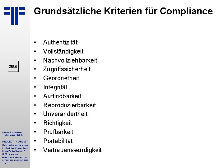 Grundsätzliche Kriterien für Compliance 2006 Update Dokumenten Technologien (S 204) PROJECT CONSULT Unternehmensberatung Dr.