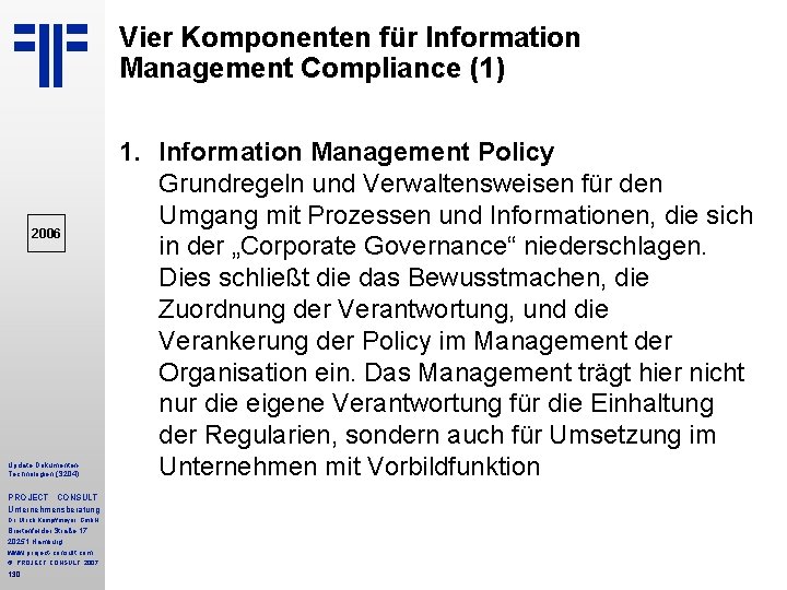 Vier Komponenten für Information Management Compliance (1) 2006 Update Dokumenten Technologien (S 204) PROJECT