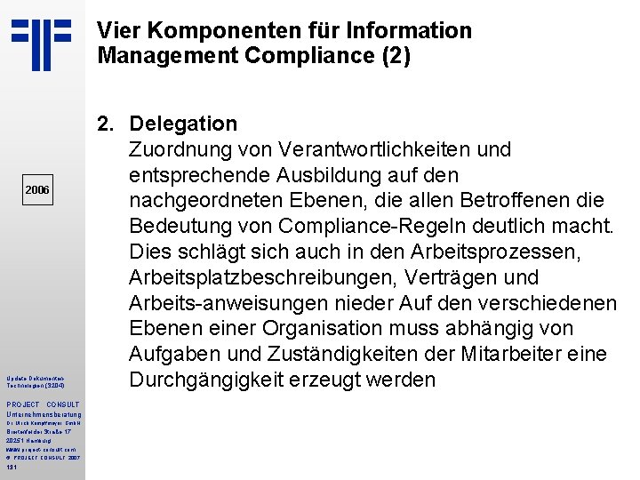 Vier Komponenten für Information Management Compliance (2) 2006 Update Dokumenten Technologien (S 204) PROJECT