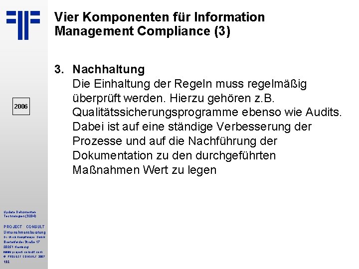 Vier Komponenten für Information Management Compliance (3) 2006 Update Dokumenten Technologien (S 204) PROJECT