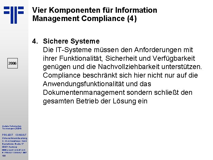 Vier Komponenten für Information Management Compliance (4) 2006 Update Dokumenten Technologien (S 204) PROJECT
