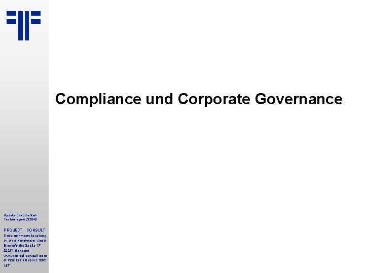 Compliance und Corporate Governance Update Dokumenten Technologien (S 204) PROJECT CONSULT Unternehmensberatung Dr. Ulrich