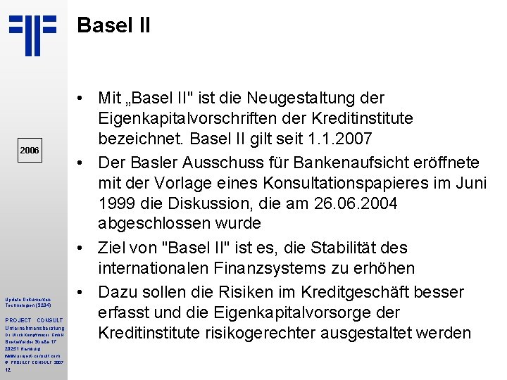 Basel II 2006 Update Dokumenten Technologien (S 204) PROJECT CONSULT Unternehmensberatung Dr. Ulrich Kampffmeyer