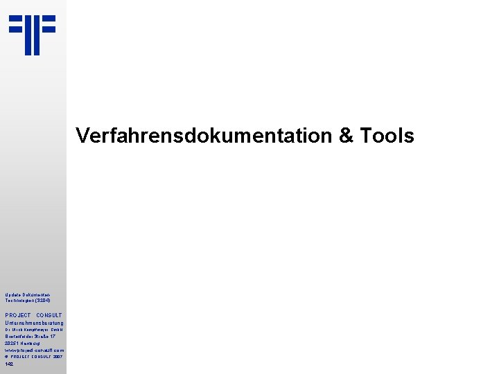 Verfahrensdokumentation & Tools Update Dokumenten Technologien (S 204) PROJECT CONSULT Unternehmensberatung Dr. Ulrich Kampffmeyer