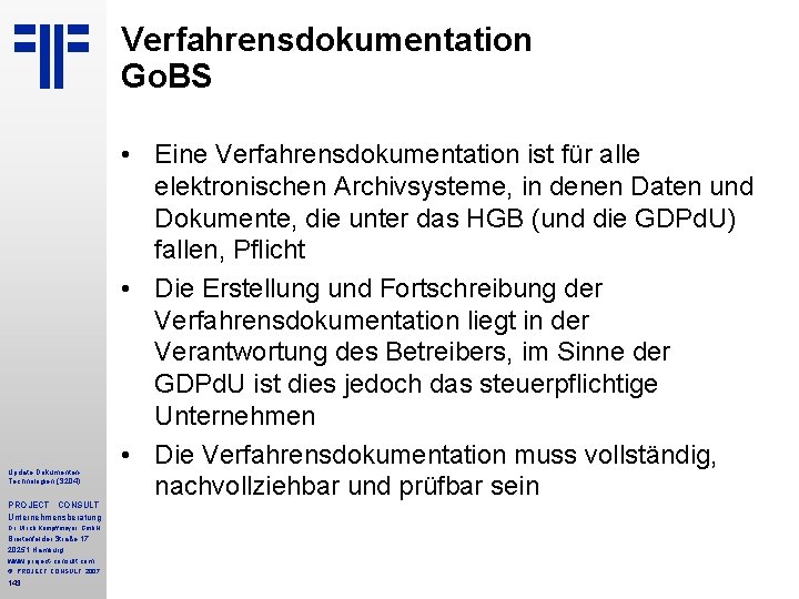 Verfahrensdokumentation Go. BS • Eine Verfahrensdokumentation ist für alle elektronischen Archivsysteme, in denen Daten