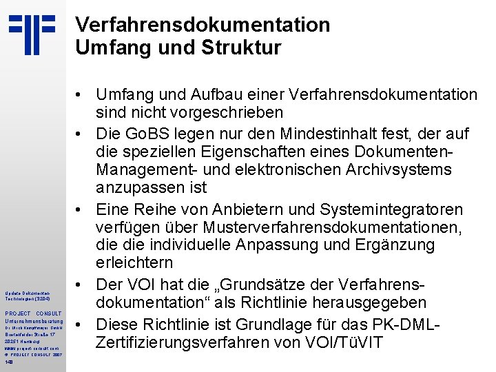 Verfahrensdokumentation Umfang und Struktur • Umfang und Aufbau einer Verfahrensdokumentation sind nicht vorgeschrieben •
