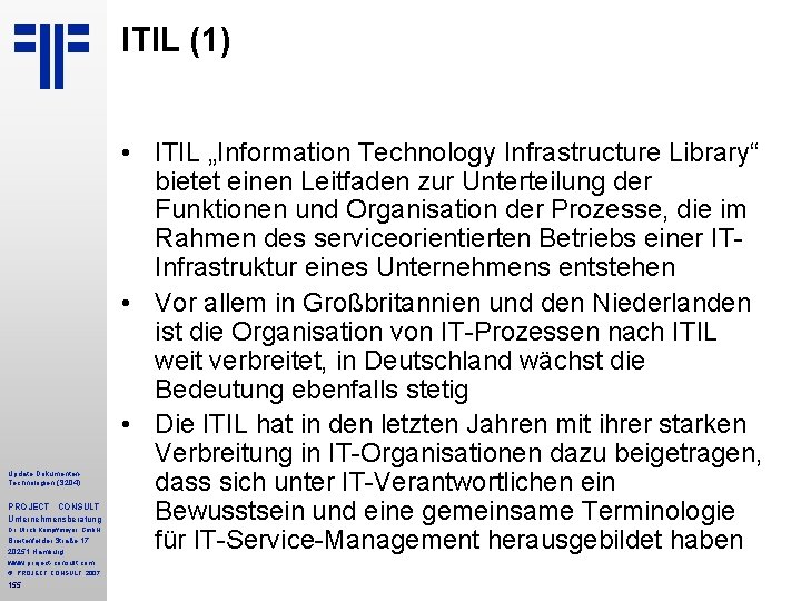 ITIL (1) Update Dokumenten Technologien (S 204) PROJECT CONSULT Unternehmensberatung Dr. Ulrich Kampffmeyer Gmb.