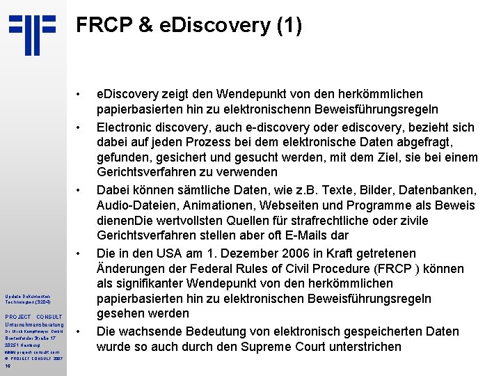 FRCP & e. Discovery (1) • • Update Dokumenten Technologien (S 204) PROJECT CONSULT