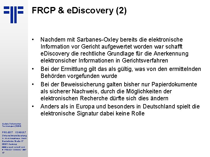 FRCP & e. Discovery (2) • • Update Dokumenten Technologien (S 204) PROJECT CONSULT