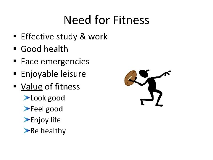 Need for Fitness § § § Effective study & work Good health Face emergencies Need for Fitness § § § Effective study & work Good health Face emergencies