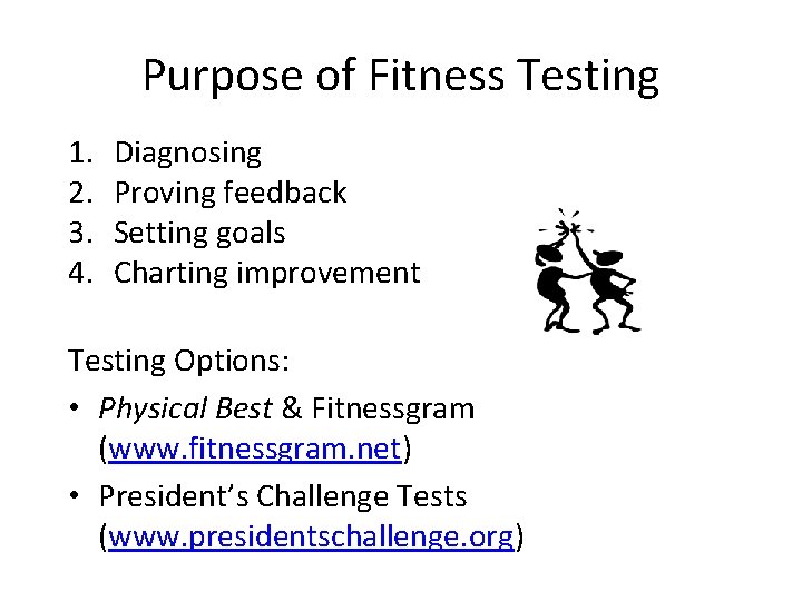 Purpose of Fitness Testing 1. 2. 3. 4. Diagnosing Proving feedback Setting goals Charting Purpose of Fitness Testing 1. 2. 3. 4. Diagnosing Proving feedback Setting goals Charting