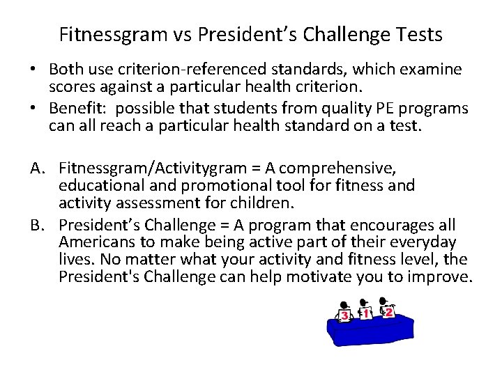 Fitnessgram vs President’s Challenge Tests • Both use criterion-referenced standards, which examine scores against Fitnessgram vs President’s Challenge Tests • Both use criterion-referenced standards, which examine scores against