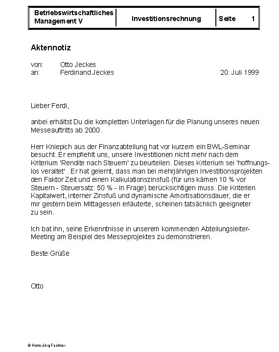 Betriebswirtschaftliches Management V Investitionsrechnung Seite 1 Aktennotiz von: an: Otto Jeckes Ferdinand Jeckes 20.
