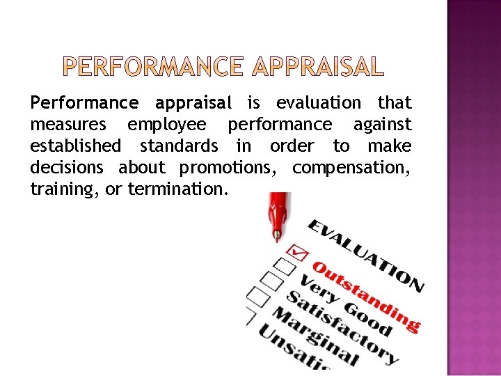 Performance appraisal is evaluation that measures employee performance against established standards in order to Performance appraisal is evaluation that measures employee performance against established standards in order to