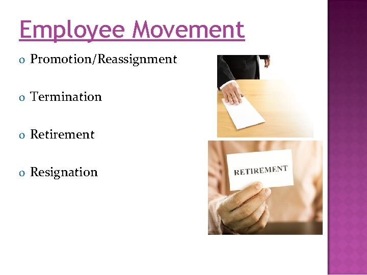 Employee Movement o Promotion/Reassignment o Termination o Retirement o Resignation Employee Movement o Promotion/Reassignment o Termination o Retirement o Resignation