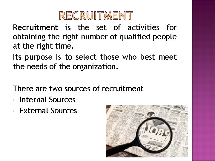 Recruitment is the set of activities for obtaining the right number of qualified people Recruitment is the set of activities for obtaining the right number of qualified people