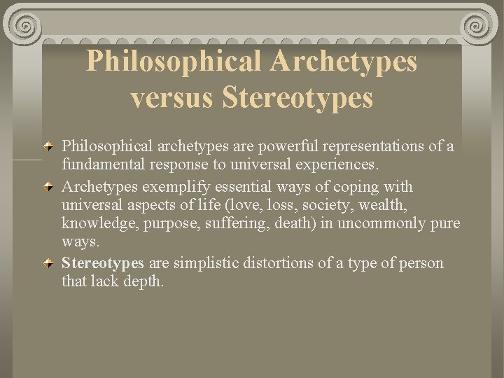 Philosophical Archetypes versus Stereotypes Philosophical archetypes are powerful representations of a fundamental response to Philosophical Archetypes versus Stereotypes Philosophical archetypes are powerful representations of a fundamental response to