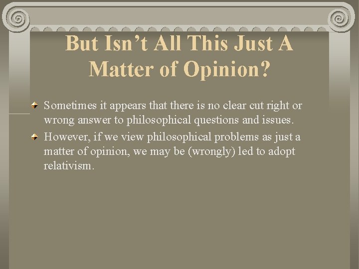 But Isn’t All This Just A Matter of Opinion? Sometimes it appears that there But Isn’t All This Just A Matter of Opinion? Sometimes it appears that there