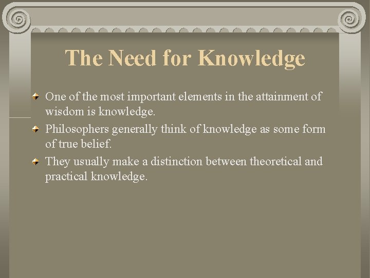 The Need for Knowledge One of the most important elements in the attainment of The Need for Knowledge One of the most important elements in the attainment of