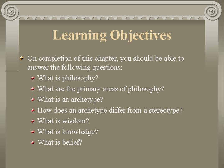 Learning Objectives On completion of this chapter, you should be able to answer the Learning Objectives On completion of this chapter, you should be able to answer the