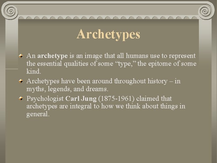 Archetypes An archetype is an image that all humans use to represent the essential Archetypes An archetype is an image that all humans use to represent the essential