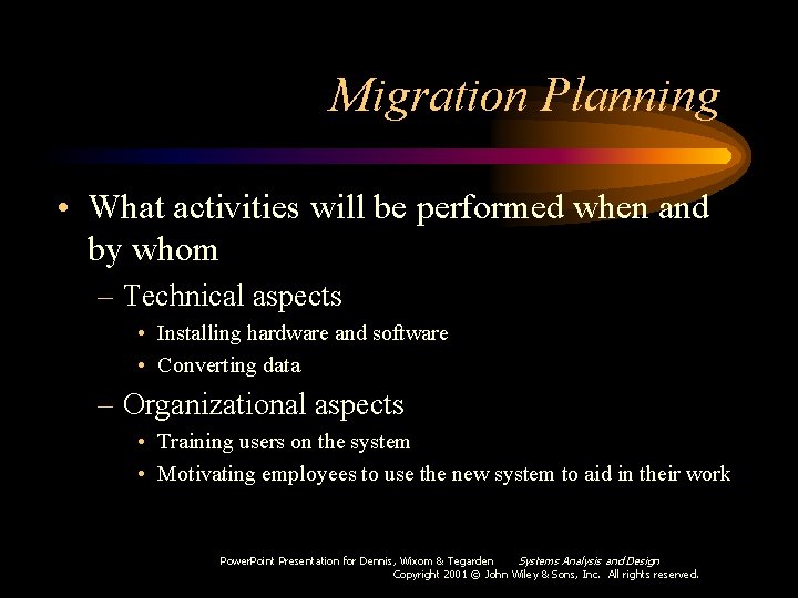 Migration Planning • What activities will be performed when and by whom – Technical