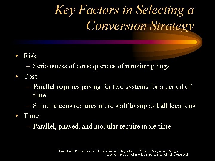 Key Factors in Selecting a Conversion Strategy • Risk – Seriousness of consequences of