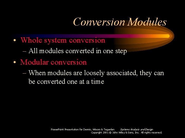 Conversion Modules • Whole system conversion – All modules converted in one step •