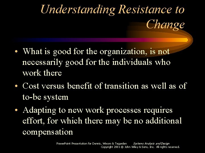 Understanding Resistance to Change • What is good for the organization, is not necessarily