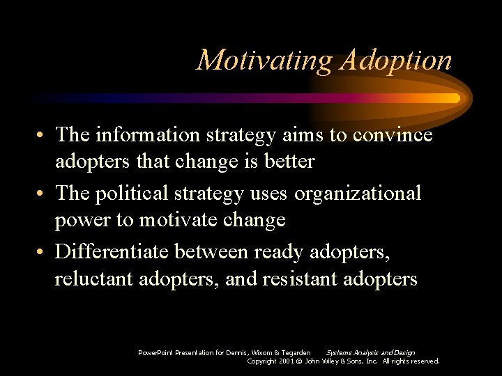 Motivating Adoption • The information strategy aims to convince adopters that change is better