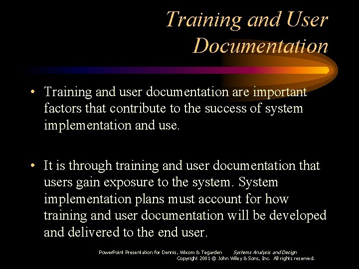 Training and User Documentation • Training and user documentation are important factors that contribute