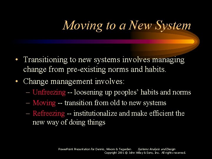 Moving to a New System • Transitioning to new systems involves managing change from