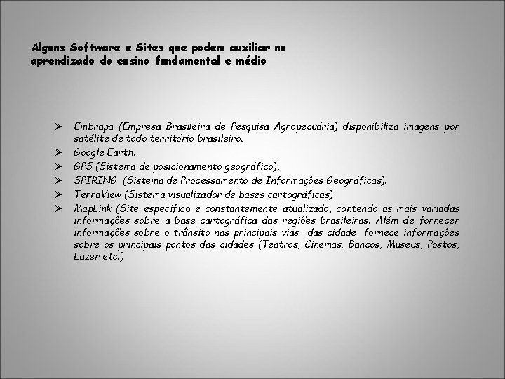 Alguns Software e Sites que podem auxiliar no aprendizado do ensino fundamental e médio