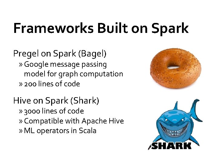 Frameworks Built on Spark Pregel on Spark (Bagel) » Google message passing model for