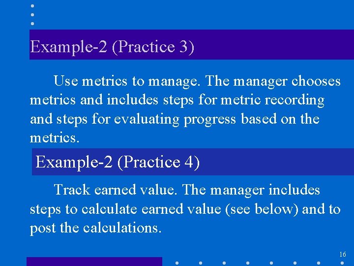 Example-2 (Practice 3) Use metrics to manage. The manager chooses metrics and includes steps