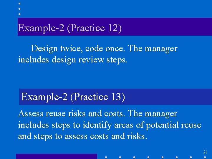 Example-2 (Practice 12) Design twice, code once. The manager includes design review steps. Example-2