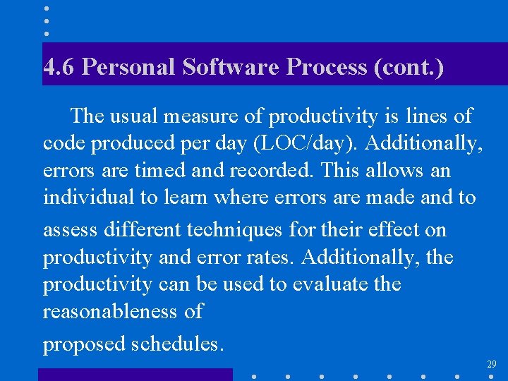 4. 6 Personal Software Process (cont. ) The usual measure of productivity is lines