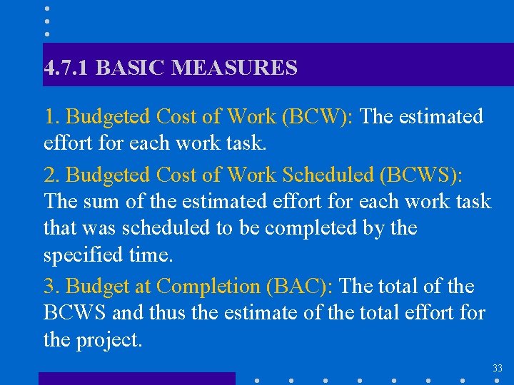 4. 7. 1 BASIC MEASURES 1. Budgeted Cost of Work (BCW): The estimated effort