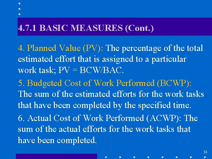 4. 7. 1 BASIC MEASURES (Cont. ) 4. Planned Value (PV): The percentage of