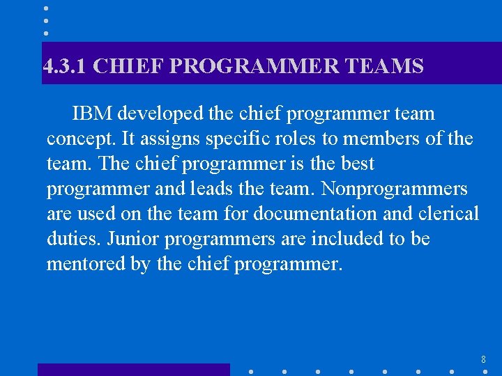 4. 3. 1 CHIEF PROGRAMMER TEAMS IBM developed the chief programmer team concept. It